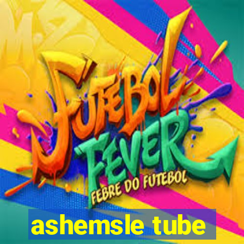 ashemsle tube